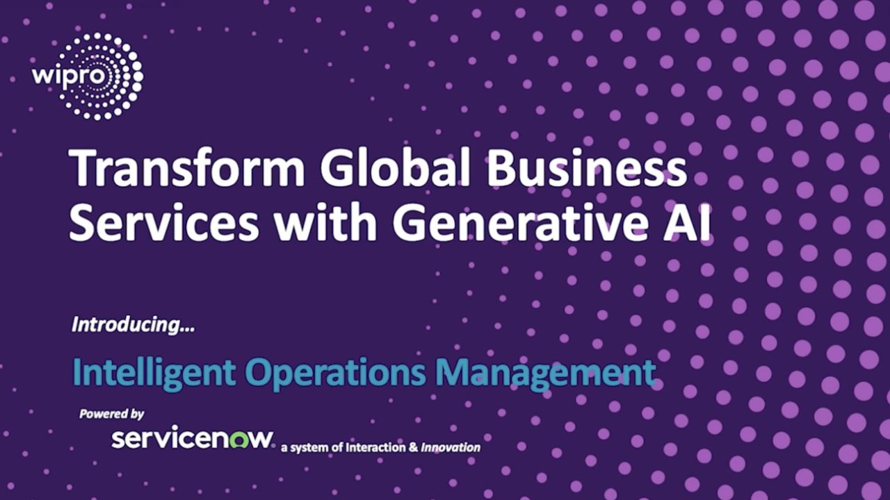 Wipro Intelligent Operations Management: Transforming Global Business Services with GenAI