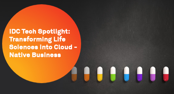 IDC Tech Spotlight: Transforming Life Sciences into Cloud – Native Business